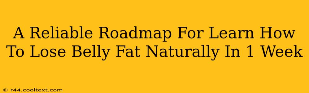 A Reliable Roadmap For Learn How To Lose Belly Fat Naturally In 1 Week