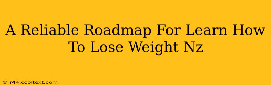 A Reliable Roadmap For Learn How To Lose Weight Nz