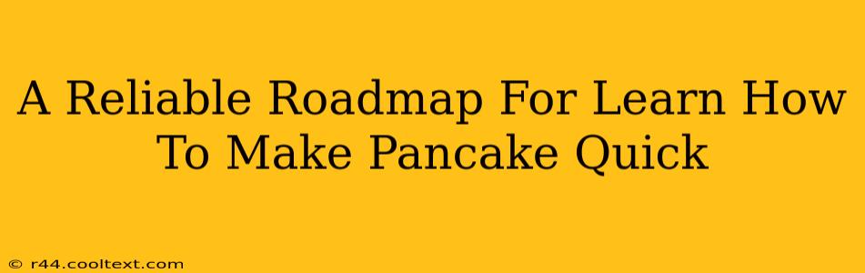 A Reliable Roadmap For Learn How To Make Pancake Quick