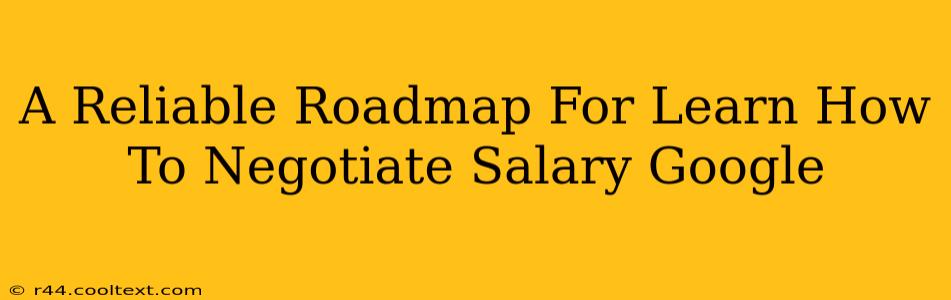 A Reliable Roadmap For Learn How To Negotiate Salary Google