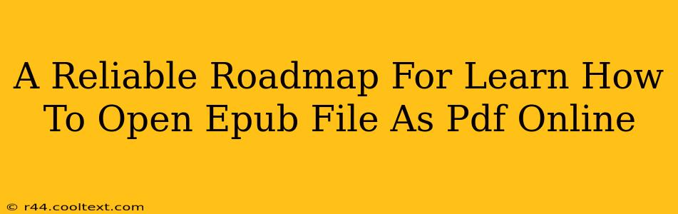 A Reliable Roadmap For Learn How To Open Epub File As Pdf Online