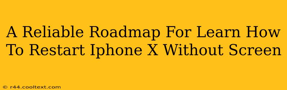 A Reliable Roadmap For Learn How To Restart Iphone X Without Screen