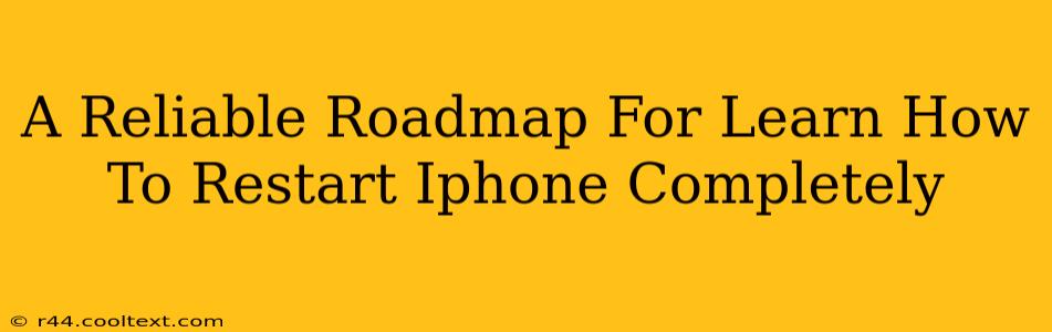 A Reliable Roadmap For Learn How To Restart Iphone Completely