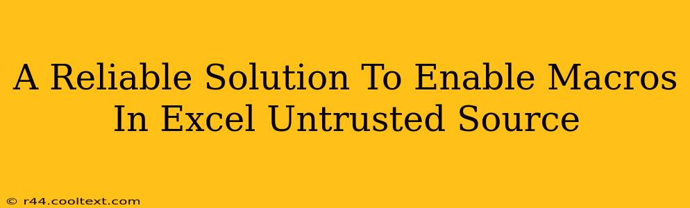 A Reliable Solution To Enable Macros In Excel Untrusted Source