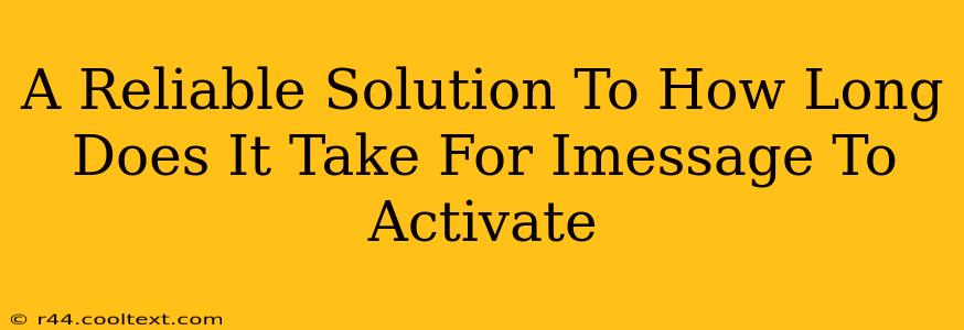 A Reliable Solution To How Long Does It Take For Imessage To Activate