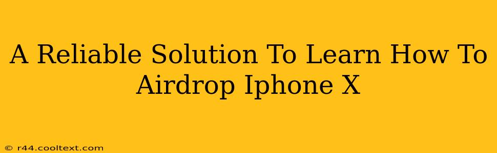 A Reliable Solution To Learn How To Airdrop Iphone X