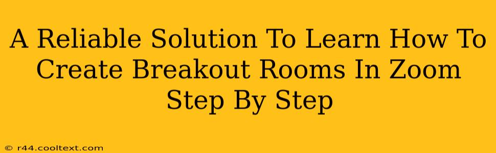 A Reliable Solution To Learn How To Create Breakout Rooms In Zoom Step By Step