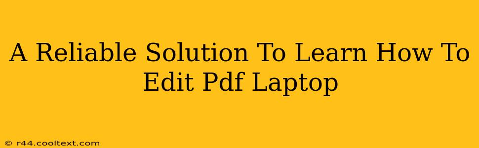 A Reliable Solution To Learn How To Edit Pdf Laptop