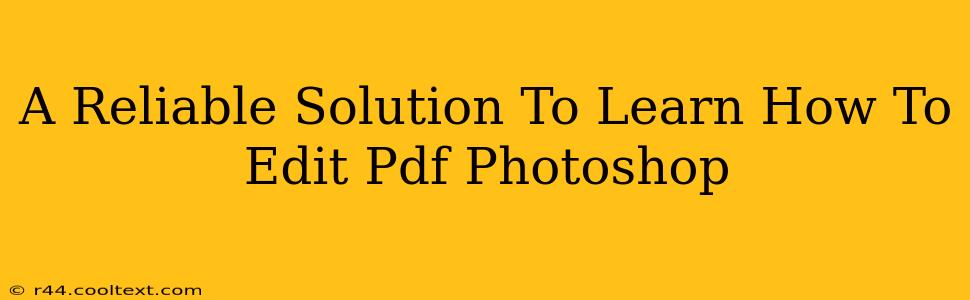 A Reliable Solution To Learn How To Edit Pdf Photoshop