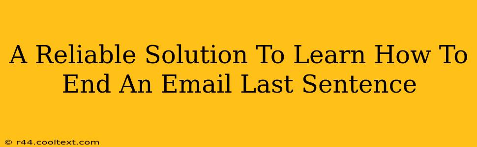 A Reliable Solution To Learn How To End An Email Last Sentence