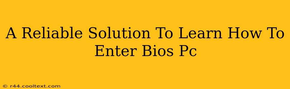 A Reliable Solution To Learn How To Enter Bios Pc