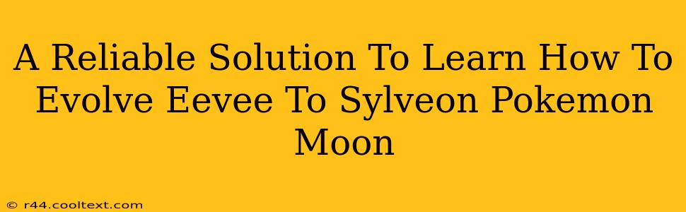 A Reliable Solution To Learn How To Evolve Eevee To Sylveon Pokemon Moon