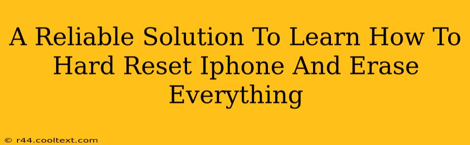 A Reliable Solution To Learn How To Hard Reset Iphone And Erase Everything