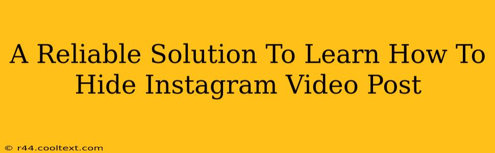 A Reliable Solution To Learn How To Hide Instagram Video Post