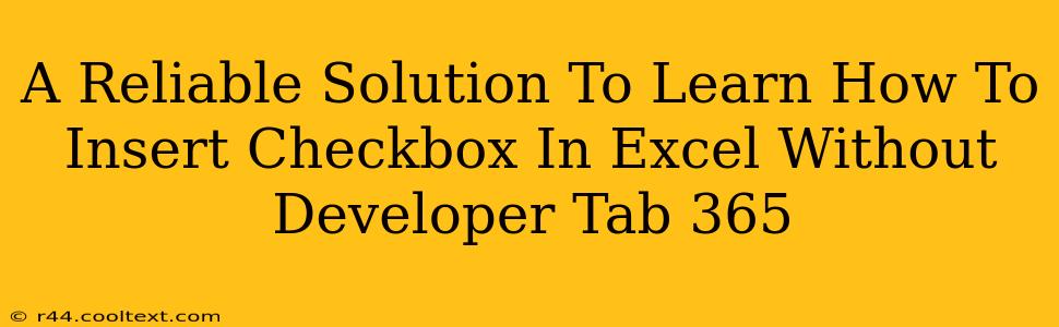 A Reliable Solution To Learn How To Insert Checkbox In Excel Without Developer Tab 365