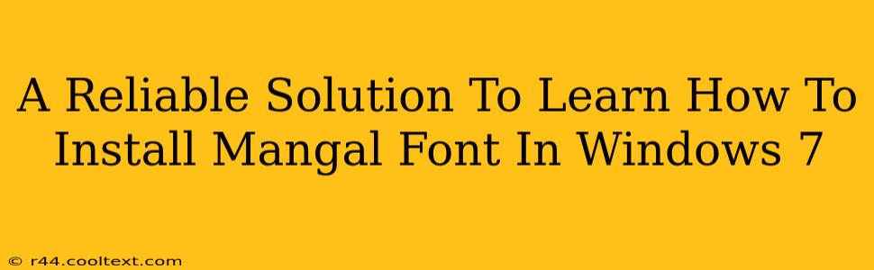 A Reliable Solution To Learn How To Install Mangal Font In Windows 7