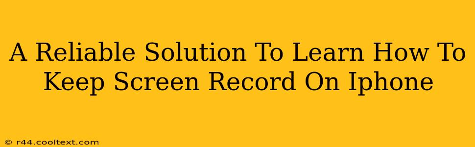 A Reliable Solution To Learn How To Keep Screen Record On Iphone