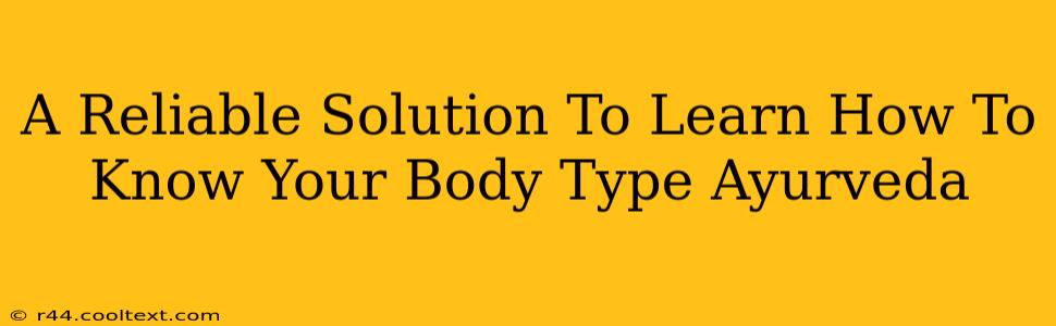 A Reliable Solution To Learn How To Know Your Body Type Ayurveda