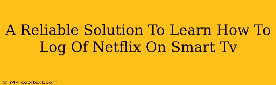 A Reliable Solution To Learn How To Log Of Netflix On Smart Tv