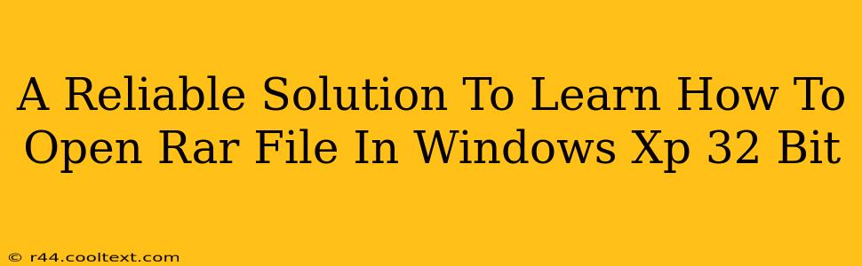 A Reliable Solution To Learn How To Open Rar File In Windows Xp 32 Bit