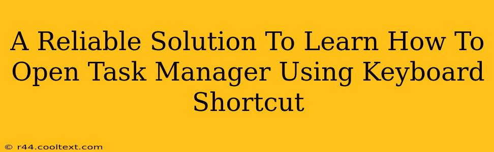 A Reliable Solution To Learn How To Open Task Manager Using Keyboard Shortcut