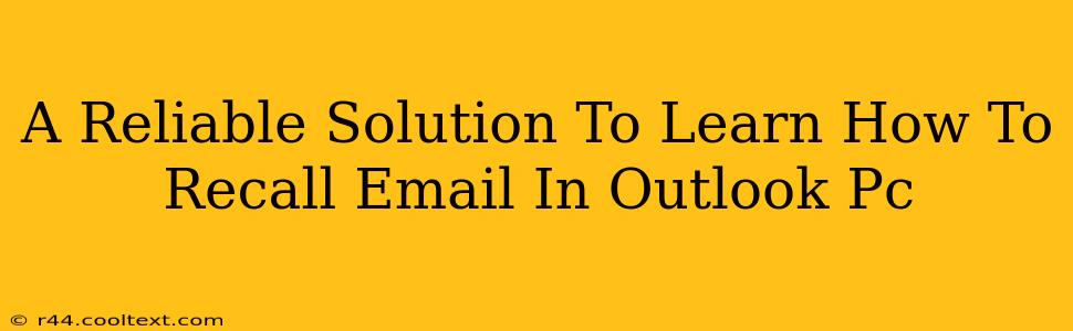 A Reliable Solution To Learn How To Recall Email In Outlook Pc