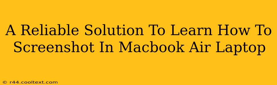 A Reliable Solution To Learn How To Screenshot In Macbook Air Laptop