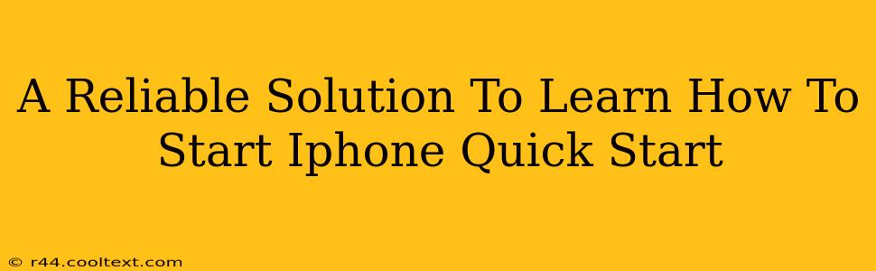 A Reliable Solution To Learn How To Start Iphone Quick Start