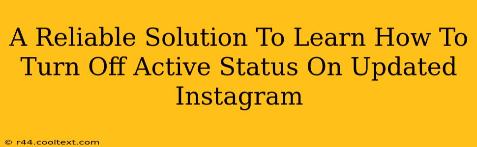 A Reliable Solution To Learn How To Turn Off Active Status On Updated Instagram