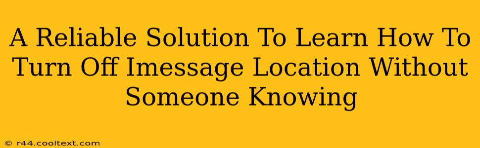 A Reliable Solution To Learn How To Turn Off Imessage Location Without Someone Knowing