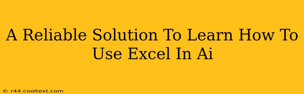 A Reliable Solution To Learn How To Use Excel In Ai