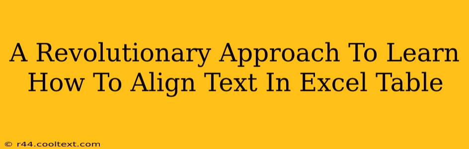 A Revolutionary Approach To Learn How To Align Text In Excel Table