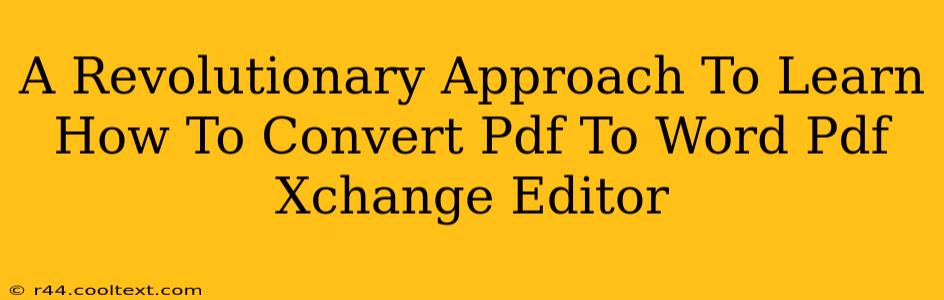 A Revolutionary Approach To Learn How To Convert Pdf To Word Pdf Xchange Editor