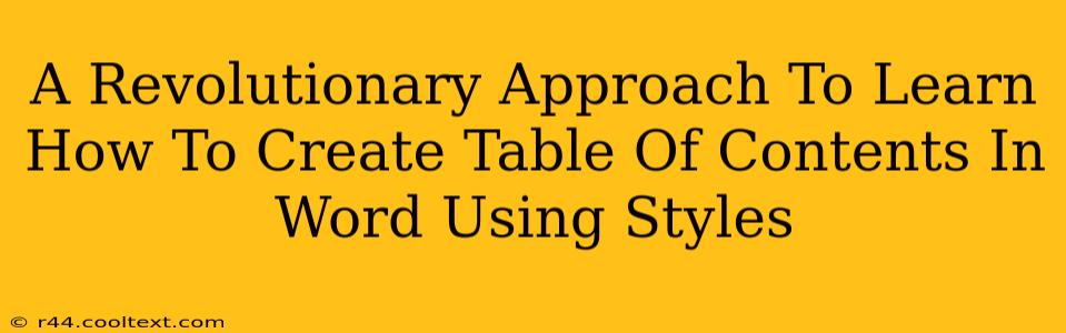 A Revolutionary Approach To Learn How To Create Table Of Contents In Word Using Styles