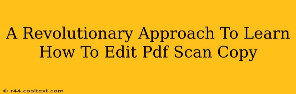 A Revolutionary Approach To Learn How To Edit Pdf Scan Copy