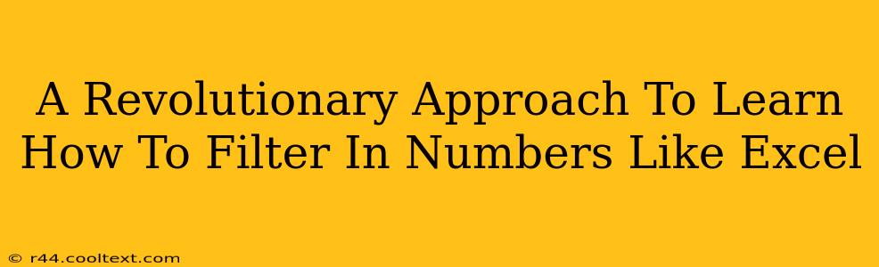 A Revolutionary Approach To Learn How To Filter In Numbers Like Excel