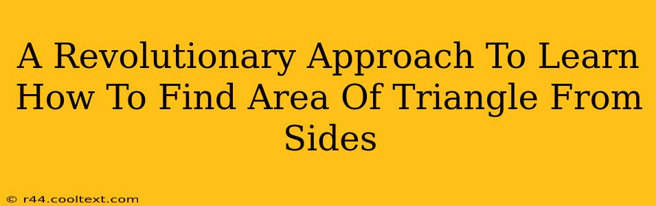 A Revolutionary Approach To Learn How To Find Area Of Triangle From Sides