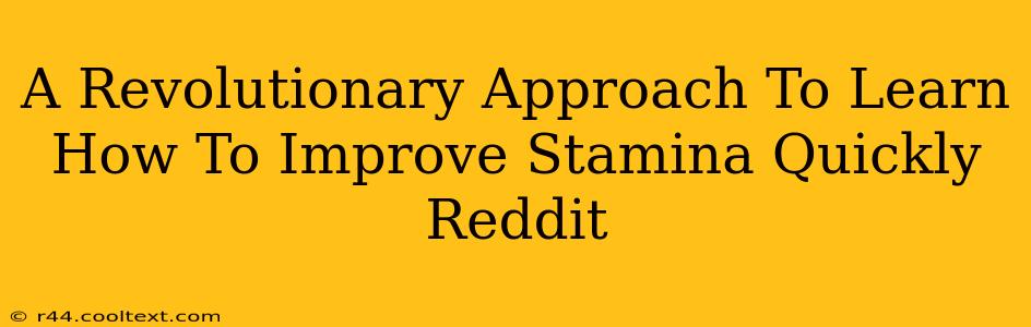 A Revolutionary Approach To Learn How To Improve Stamina Quickly Reddit