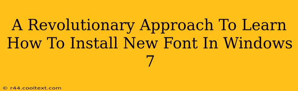 A Revolutionary Approach To Learn How To Install New Font In Windows 7