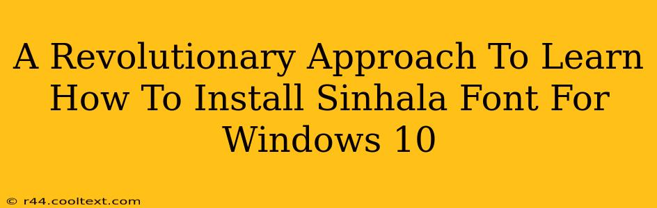 A Revolutionary Approach To Learn How To Install Sinhala Font For Windows 10