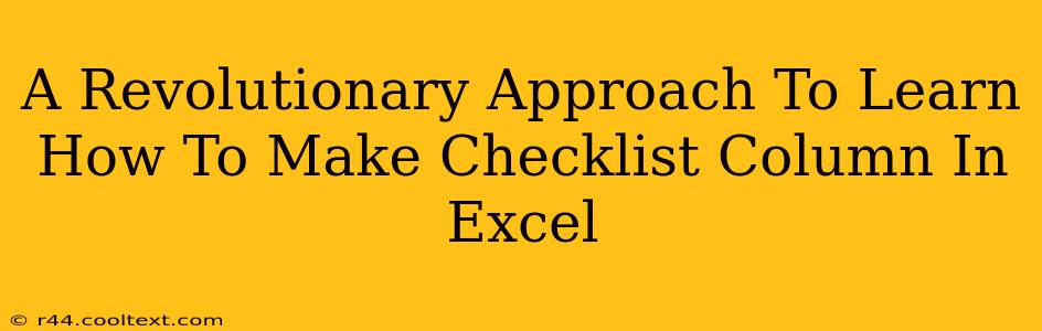 A Revolutionary Approach To Learn How To Make Checklist Column In Excel