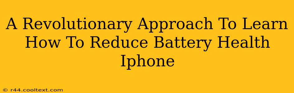 A Revolutionary Approach To Learn How To Reduce Battery Health Iphone