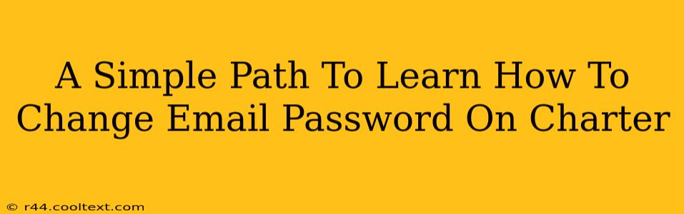 A Simple Path To Learn How To Change Email Password On Charter