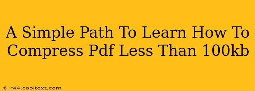 A Simple Path To Learn How To Compress Pdf Less Than 100kb