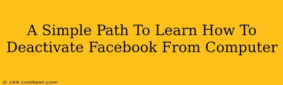 A Simple Path To Learn How To Deactivate Facebook From Computer