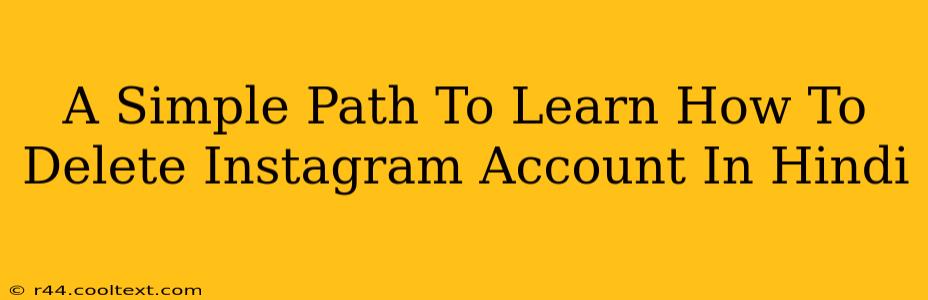 A Simple Path To Learn How To Delete Instagram Account In Hindi