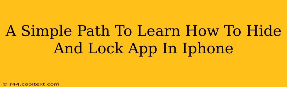 A Simple Path To Learn How To Hide And Lock App In Iphone