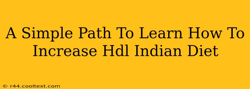 A Simple Path To Learn How To Increase Hdl Indian Diet