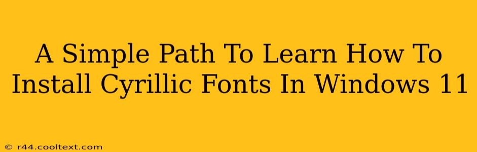 A Simple Path To Learn How To Install Cyrillic Fonts In Windows 11