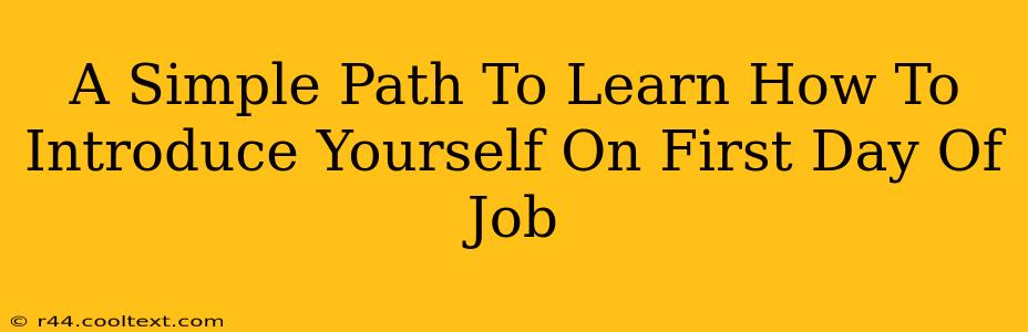 A Simple Path To Learn How To Introduce Yourself On First Day Of Job